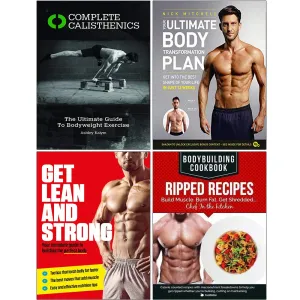 Complete Calisthenics, Your Ultimate Body, Get Lean And Strong, BodyBuilding Cookbook Ripped Recipes 4 Books Collection Set
