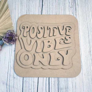 MDF Layered Positive Vibes Only Plaque - Square