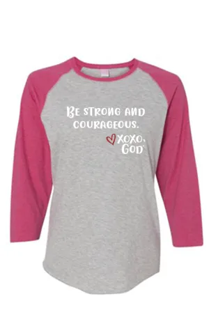 Women's Raglan Sleeve Baseball Tee - Be Strong and Courageous.