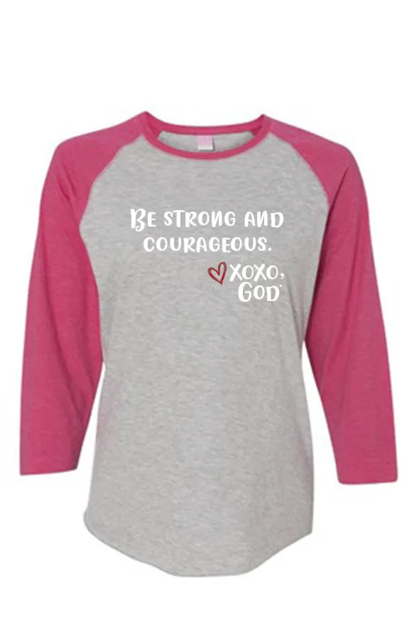 Women's Raglan Sleeve Baseball Tee - Be Strong and Courageous.