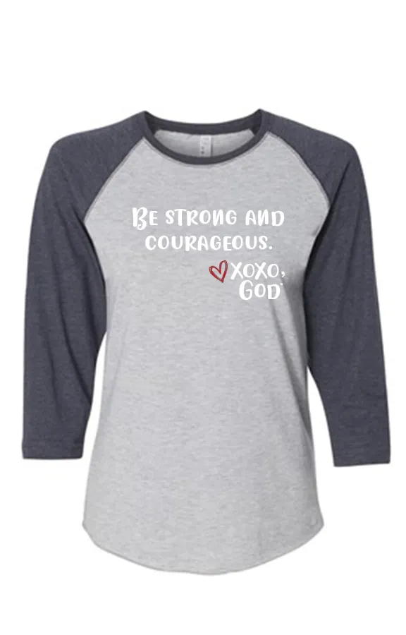 Women's Raglan Sleeve Baseball Tee - Be Strong and Courageous.